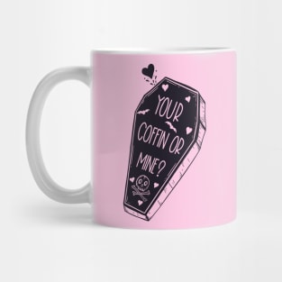 Your Coffin Or Mine Mug